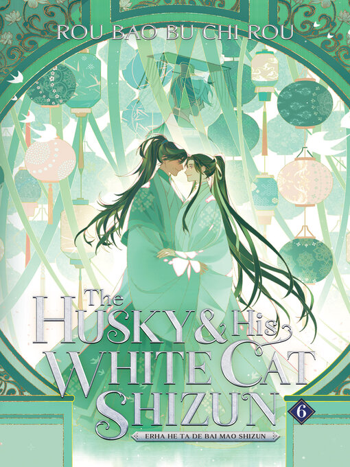 Title details for The Husky and His White Cat Shizun: Erha He Ta De Bai Mao Shizun, Volume 6 by Rou Bao Bu Chi Rou - Available